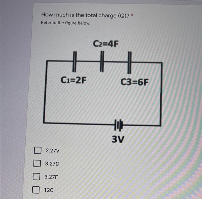 How Much Is The Total Charge Q Refer To The Figure Below 3 27v 3 27c 3 27f 12c C2 4f C 2f C3 6f Hot 3v 1