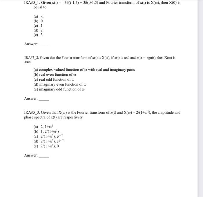 Ira 5 1 Given X T 38 T 1 5 38 T 1 5 And Fourier Transform Of X T Is X Then X 0 Is Equal To A 1 B 0 C 1