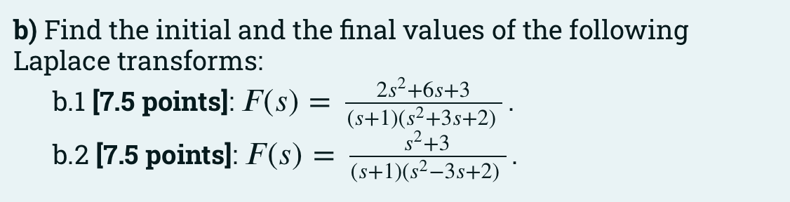 B Find The Initial And The Final Values Of The Following Laplace Transforms B 1 7 5 Points F S B 2 7 5 Points 1