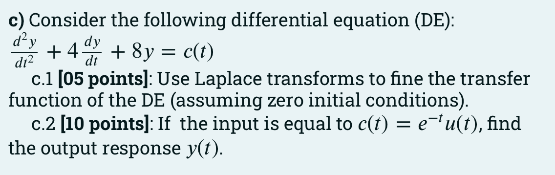 C Consider D Y The Following Differential Equation De 4 4 Dy 8y C T Dt Dt C 1 05 Points Use Laplace Transf 1