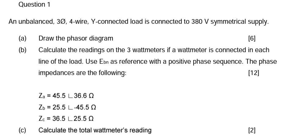 An Unbalanced 3o 4 Wire Y Connected Load Is Connected To 380 V Symmetrical Supply A Draw The Phasor Diagram B Calc 1