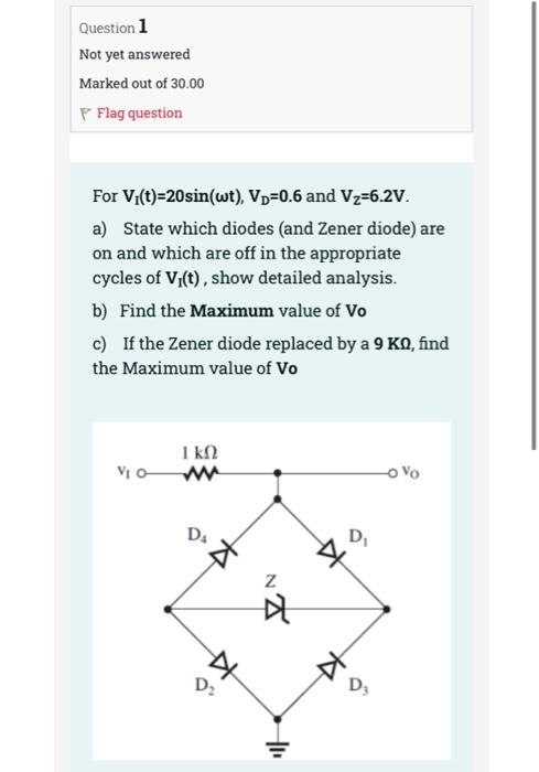 Question 1 Not Yet Answered Marked Out Of 30 00 Flag Question For V T 20sin Wt Vp 0 6 And Vz 6 2v A State Which Di 1