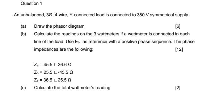 Question 1 An Unbalanced 30 4 Wire Y Connected Load Is Connected To 380 V Symmetrical Supply A Draw The Phasor Dia 1