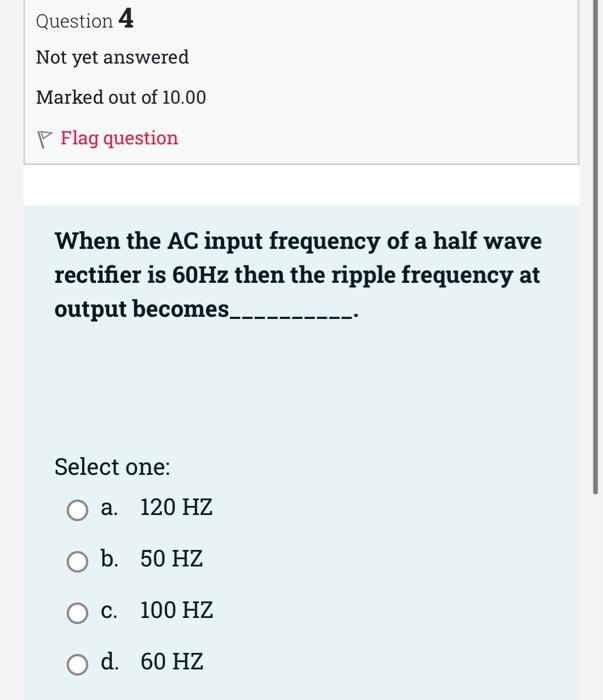 Question 1 Not Yet Answered Marked Out Of 30 00 Flag Question For V T 20sin Wt Vp 0 6 And Vz 6 2v A State Which Di 4
