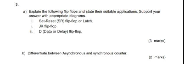 A Explain The Following Flip Flops And State Their Suitable Applications Support Your Answer With Appropriate Diagrams 1