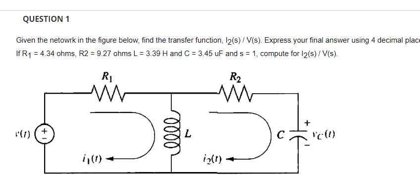 Question 1 Given The Netowrk In The Figure Below Find The Transfer Function I2 S V S Express Your Final Answer Us 1