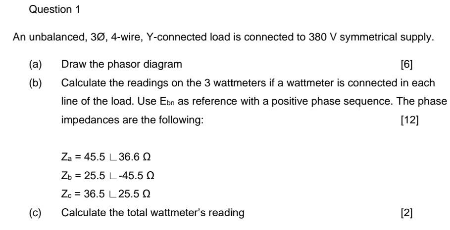 Question 1 An Unbalanced 30 4 Wire Y Connected Load Is Connected To 380 V Symmetrical Supply A B Draw The Phasor 1
