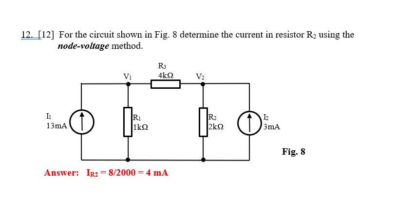 12 12 For The Circuit Shown In Fig 8 Determine The Current In Resistor R Using The Node Voltage Method I 13ma Vi 1
