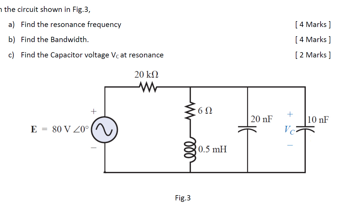 N The Circuit Shown In Fig 3 A Find The Resonance Frequency B Find The Bandwidth C Find The Capacitor Voltage Vcat 1