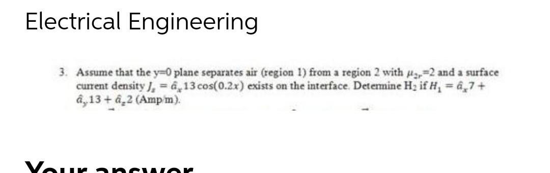 Electrical Engineering 3 Assume That The Y 0 Plane Separates Air Region 1 From A Region 2 With 2 And A Surface Cu 1