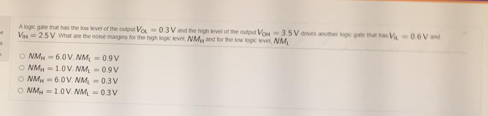 Ed 0 7 A Logic Gate That Has The Low Level Of The Output Vol 0 3 V And The High Level Of The Output Voh 3 5 V Drives A 1