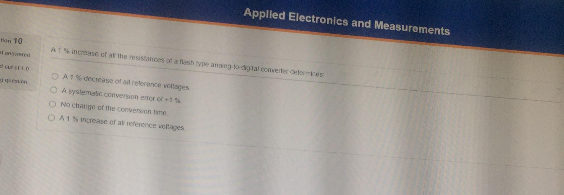 Tion 10 Et Answered D Out Of 1 0 G Question Applied Electronics And Measurements A 1 Increase Of All The Resistances Of 1