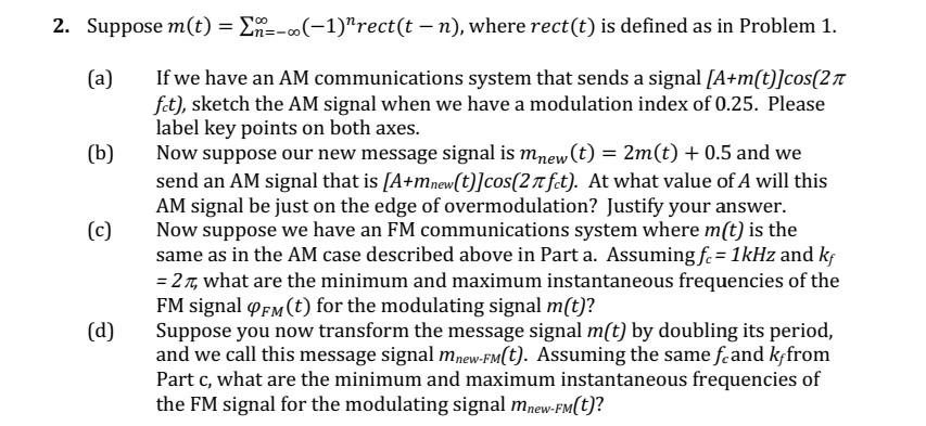 2 Suppose M T A B C Where Rect T Is Defined As In Problem 1 If We Have An Am Communications System That Sends 1