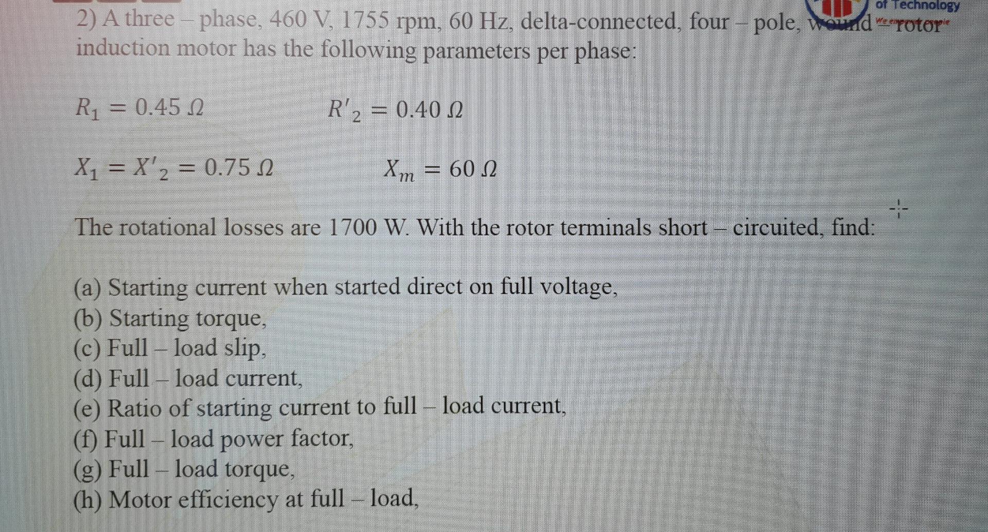 Of Technology 2 A Three Phase 460 V 1755 Rpm 60 Hz Delta Connected Four Pole Wound Rotor Induction Motor Has The 1