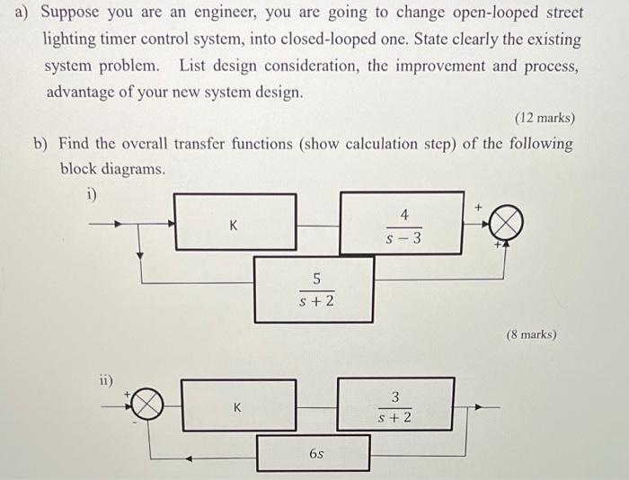 A Suppose You Are An Engineer You Are Going To Change Open Looped Street Lighting Timer Control System Into Closed Lo 1