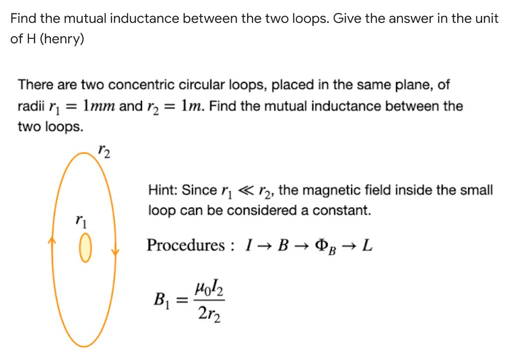 Find The Mutual Inductance Between The Two Loops Give The Answer In The Unit Of H Henry There Are Two Concentric Circ 1