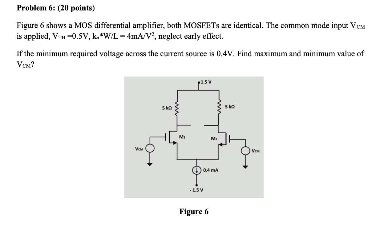 Problem 6 20 Points Figure 6 Shows A Mos Differential Amplifier Both Mosfets Are Identical The Common Mode Input Vc 1