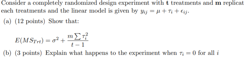 Consider A Completely Randomized Design Experiment With T Treatments And M Replicat Each Treatments And The Linear Model 1
