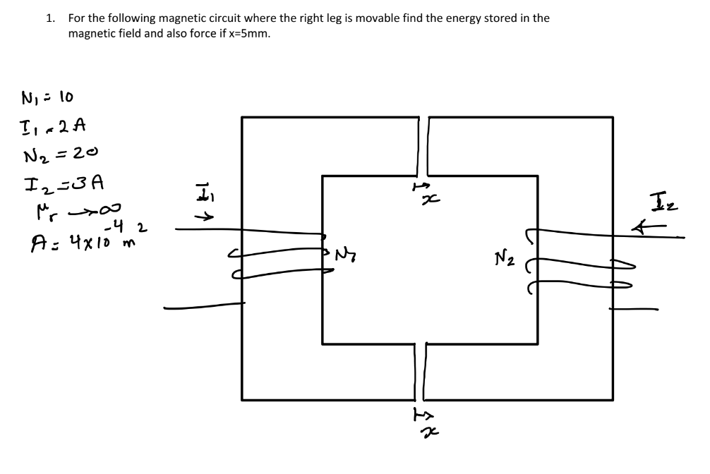 1 For The Following Magnetic Circuit Where The Right Leg Is Movable Find The Energy Stored In The Magnetic Field And Al 1