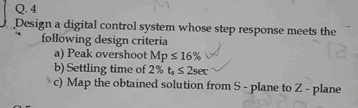 Q 4 Design A Digital Control System Whose Step Response Meets The Following Design Criteria A Peak Overshoot Mp 16 1
