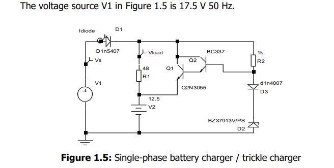 The Voltage Source V1 In Figure 1 5 Is 17 5 V 50 Hz Idiode D1n5407 Vs D1 V1 Lvload 48 R1 12 5 V2 Q1 Q2 Q2n 3055 Bc337 B 1