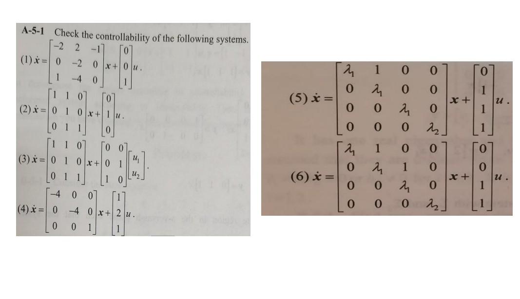A 5 1 Check The Controllability Of The Following Systems 2 2 1 1 X 0 2 0x 1 4 0 11 0 0 2 X 0 1 0x 1u 011 0 0 1