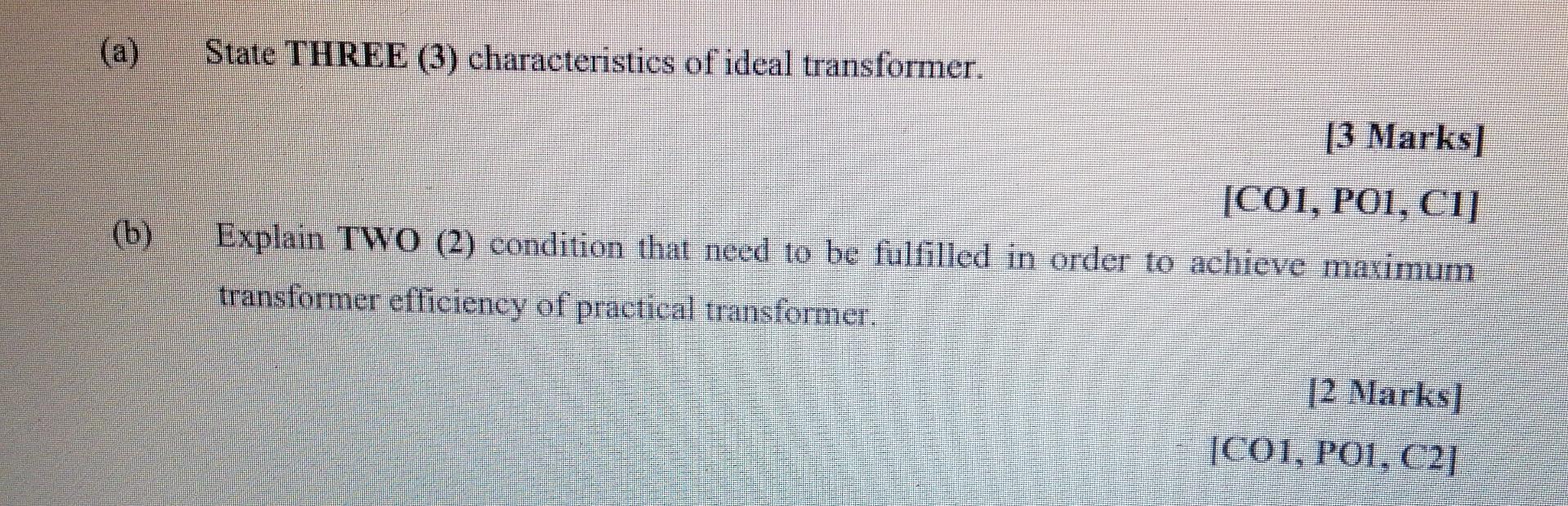 A B State Three 3 Characteristics Of Ideal Transformer 3 Marks Coi Poi Cij Explain Two 2 Condition That Ne 1