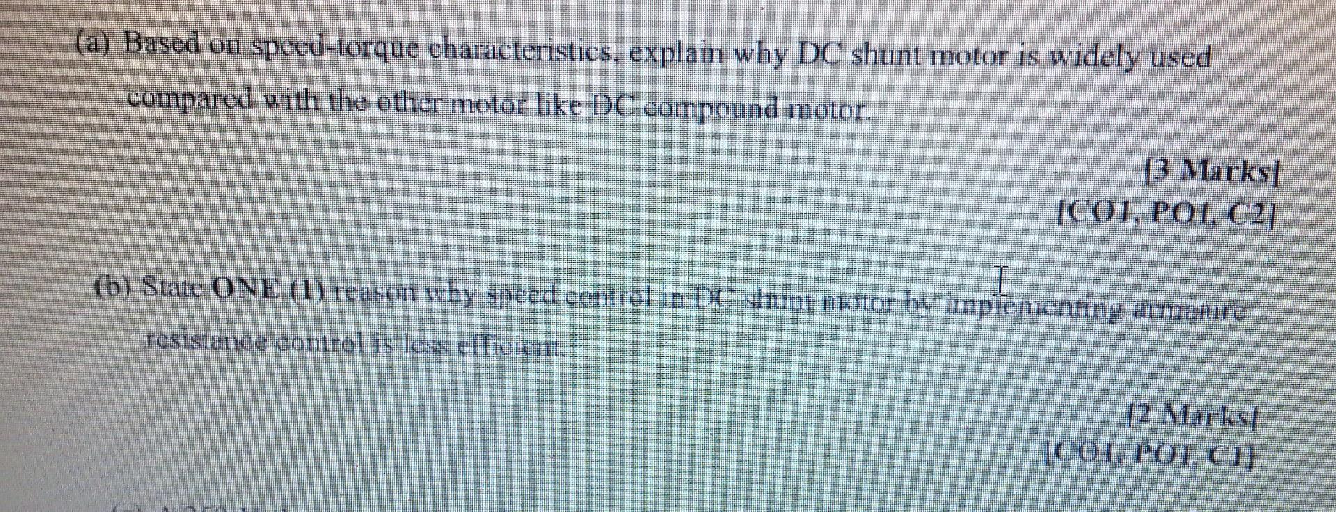 A Based On Speed Torque Characteristics Explain Why Dc Shunt Motor Is Widely Used Compared With The Other Motor Like 1