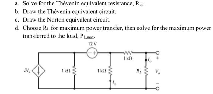 A Solve For The Thevenin Equivalent Resistance Rth B Draw The Thevenin Equivalent Circuit C Draw The Norton Equiva 1