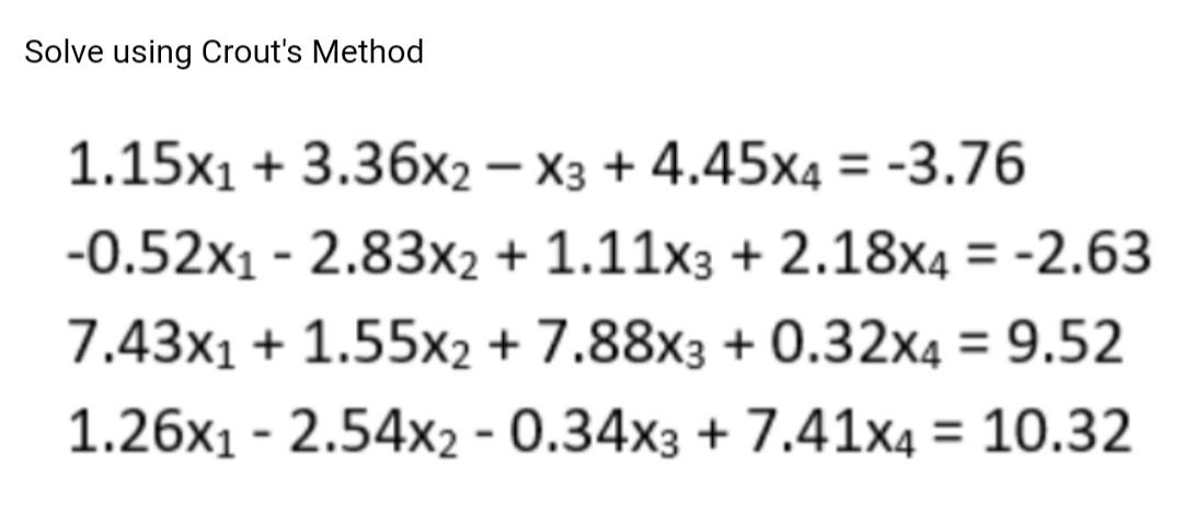 Solve Using Crout S Method 1 15x1 3 36x2 X3 4 45x4 3 76 0 52x1 2 83x2 1 11x3 2 18x4 2 63 7 43x1 1 5 1