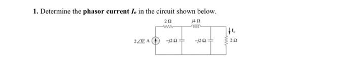 1 Determine The Phasor Current I In The Circuit Shown Below 202 J4q 2 02 A 201 20 1