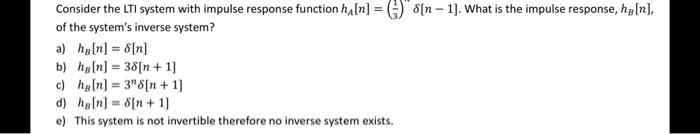 Consider The Lti System With Impulse Response Function H N 8 N 1 What Is The Impulse Response Hg N Of The Sys 1