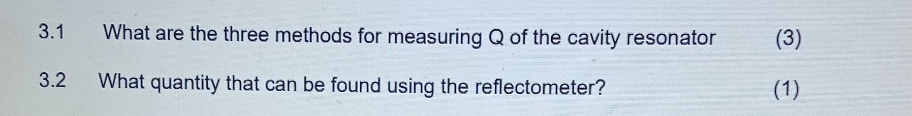 Question 3 Microwave Measurements 3 1 What Are The Three Methods For Measuring Q Of The Cavity Resonator 3 2 What Quant 2