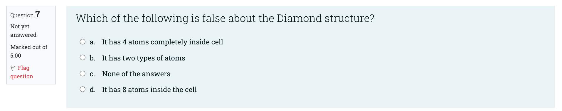 Question Not Yet Answered Marked Out Of 5 00 Flag Question Which Of The Following Is False About The Diamond Structure 1