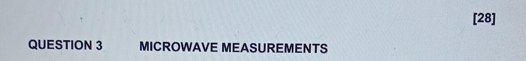 Question 3 Microwave Measurements 28 3 3 3 4 In A Setup For Measuring Impedance Of A Reflectometer What Is The Refle 1