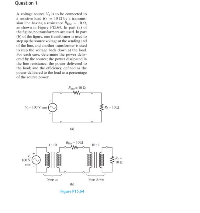 Question 1 A Voltage Source V Is To Be Connected To A Resistive Load R 10 2 By A Transmis Sion Line Having A Resis 1