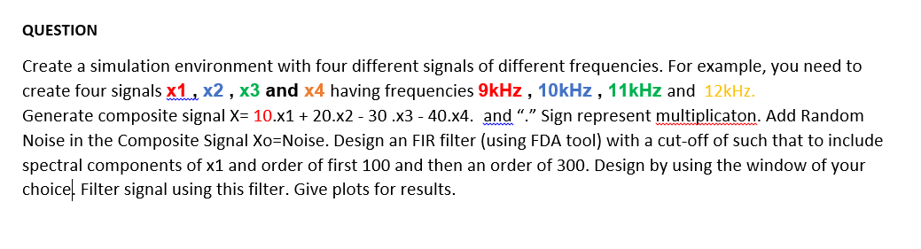 Question Create A Simulation Environment With Four Different Signals Of Different Frequencies For Example You Need To 1