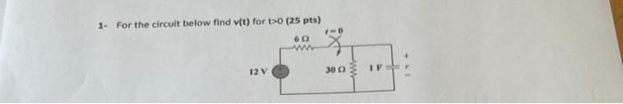 1 For The Circuit Below Find V T For T 0 25 Pts 60 12 V 1 0 30 2 Www 1