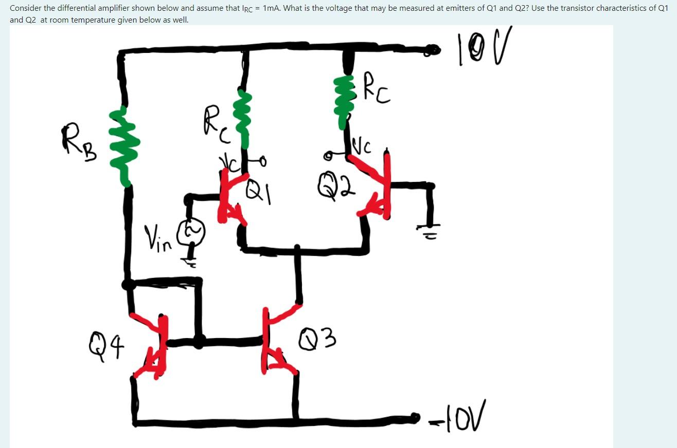 Consider The Differential Amplifier Shown Below And Assume That Irc 1ma What Is The Voltage That May Be Measured At E 1
