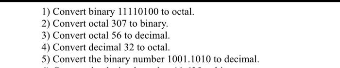 1 Convert Binary 11110100 To Octal 2 Convert Octal 307 To Binary 3 Convert Octal 56 To Decimal 4 Convert Decimal 1