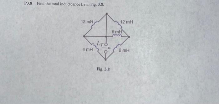 P3 8 Find The Total Induct6ance Lt In Fig 3 8 12 Mh 4 Mh Fig 3 8 12 Mh 6 Mh M 2 Mh 1