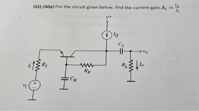 Vi Q3 40p For The Circuit Given Below Find The Current Gain A Ww Rs Cb Ww Rb V Ove Lo Cc Hh Rl Ovo Lo It 1
