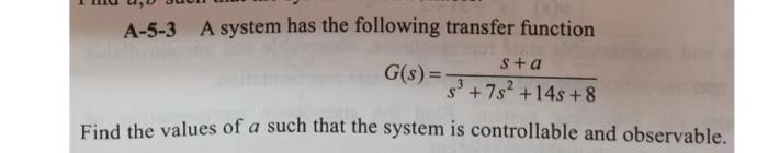A 5 3 A System Has The Following Transfer Function G S S A S 7s 14s 8 Find The Values Of A Such That The System 1