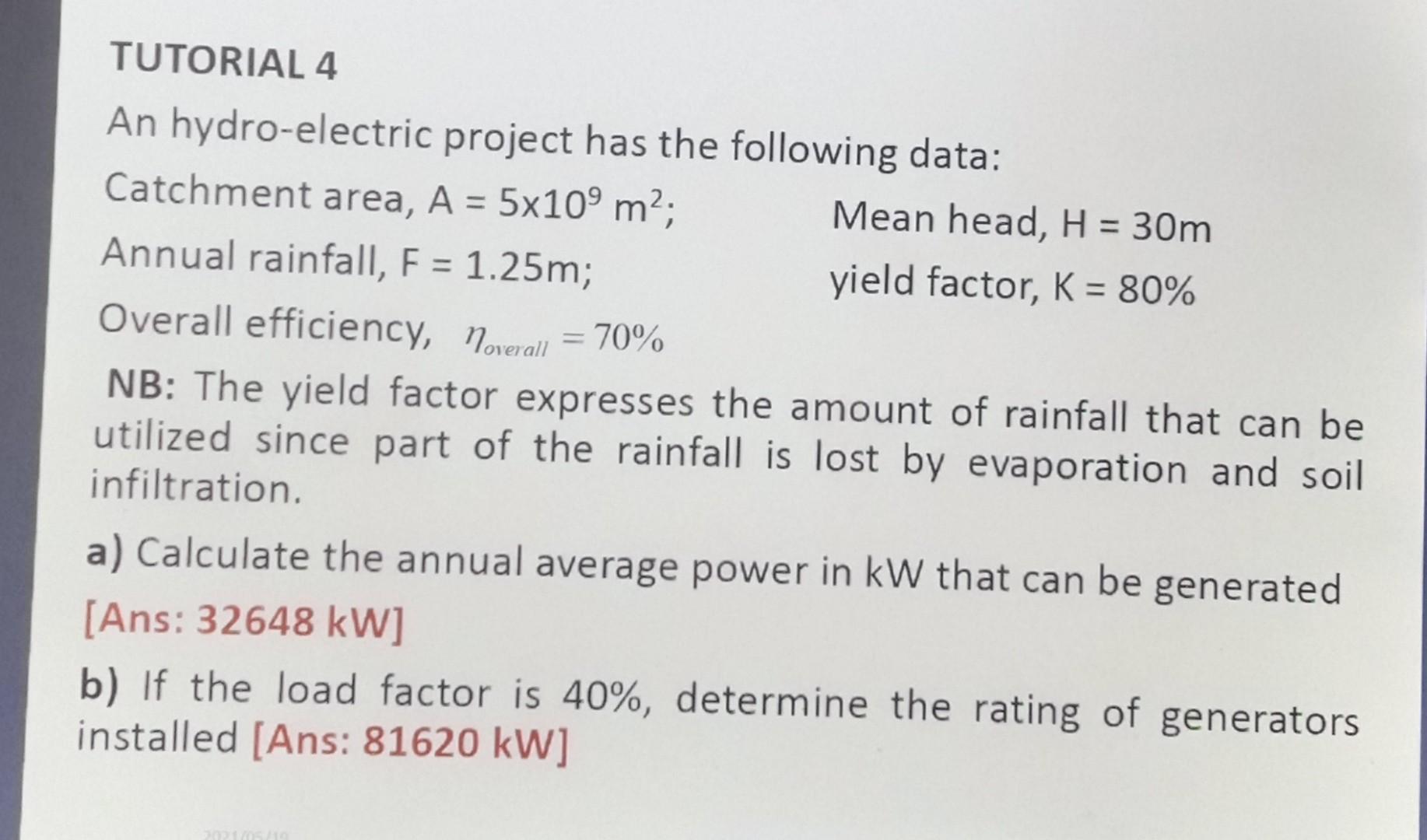 Tutorial 4 An Hydro Electric Project Has The Following Data Catchment Area A 5x10 M Annual Rainfall F 1 25m M 1