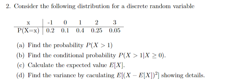 2 Consider The Following Distribution For A Discrete Random Variable X 1 0 1 2 3 P X X 0 2 0 2 0 1 0 4 0 25 0 05 A 1
