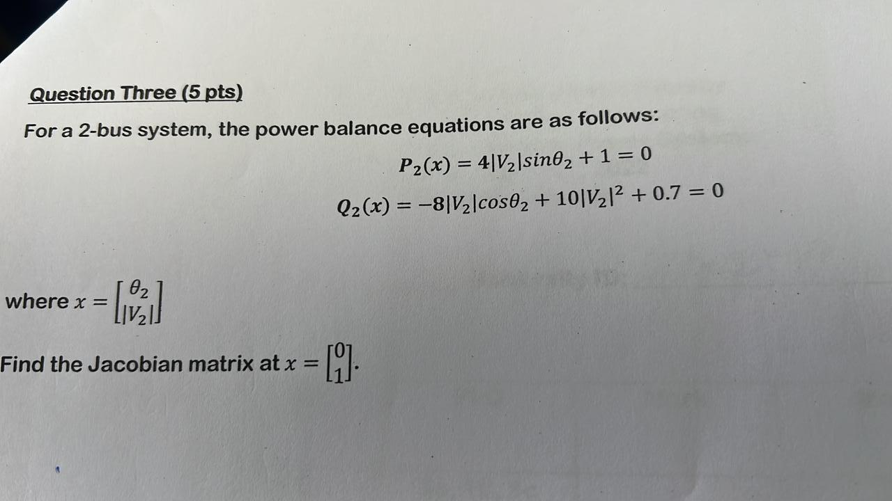 Question Three 5 Pts For A 2 Bus System The Power Balance Equations Are As Follows P2 X 4 V2 Sind2 1 0 Q2 X 1
