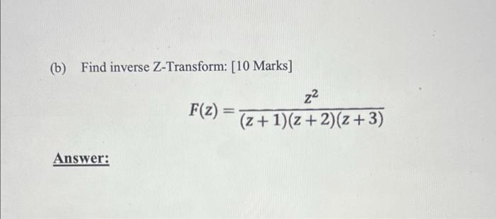 B Find Inverse Z Transform 10 Marks Answer F Z Z Z 1 Z 2 Z 3 1