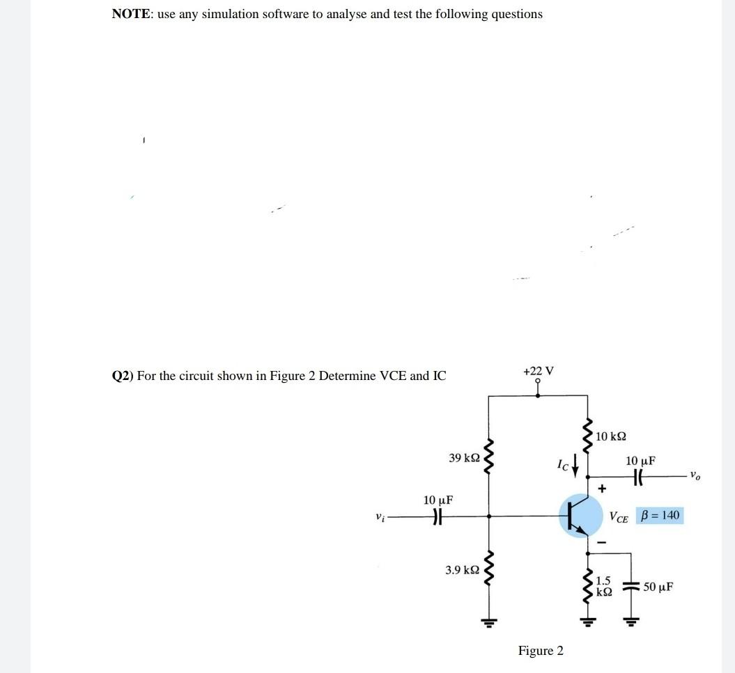 Note Use Any Simulation Software To Analyse And Test The Following Questions Q2 For The Circuit Shown In Figure 2 Dete 1