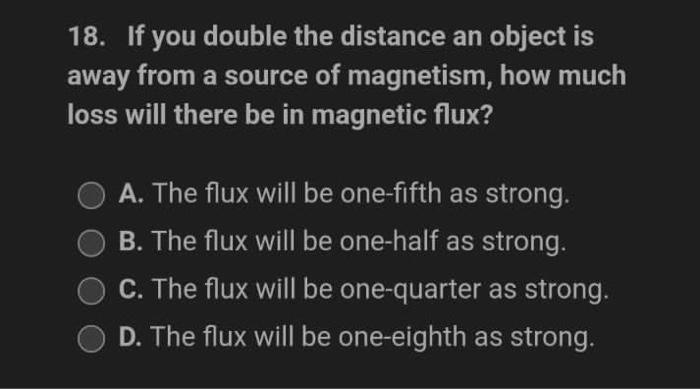 18 If You Double The Distance An Object Is Away From A Source Of Magnetism How Much Loss Will There Be In Magnetic Flu 1