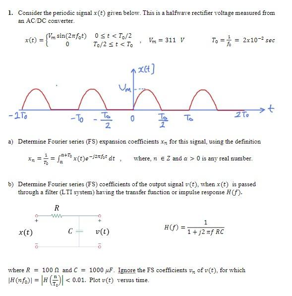 1 Consider The Periodic Signal X T Given Below This Is A Halfivave Rectifier Voltage Measured From An Ac Dc Converter 1